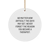 Inspirational Therapist Gifts for Men Women Family Friends - Circle Ornament with Quote 'No Matter How Difficult The Days May Get' - Image 1